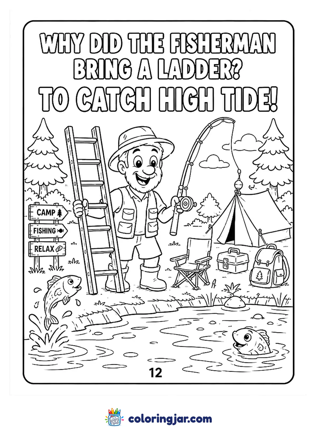 Printable camping coloring page of a fisherman with a ladder and fishing rod by a pond with jumping fish, with the joke "Why did the fisherman bring a ladder? To catch high tide!"