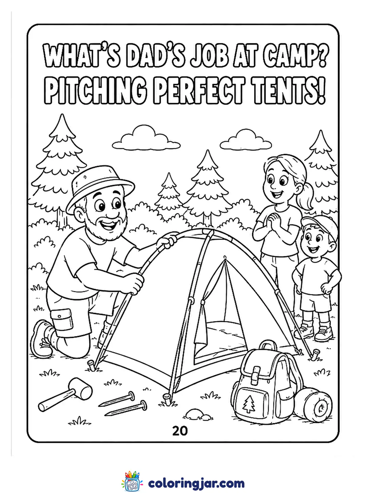 Printable camping coloring page of a smiling dad setting up a tent while his family watches, with the joke "What's dad's job at camp? Pitching perfect tents!"
