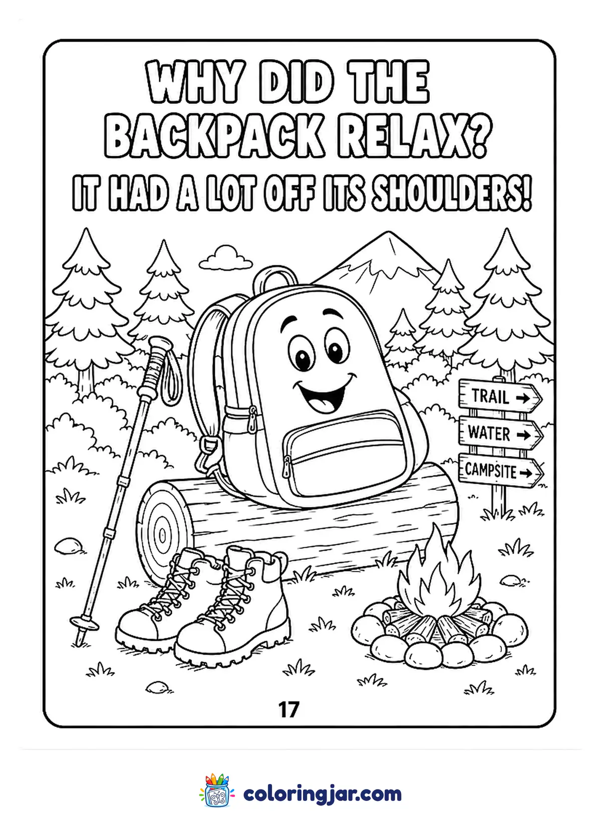 Printable camping coloring page of a smiling cartoon backpack sitting on a log next to hiking boots, a campfire and a trail sign, with the joke "Why did the backpack relax? It had a lot off its shoulders!"