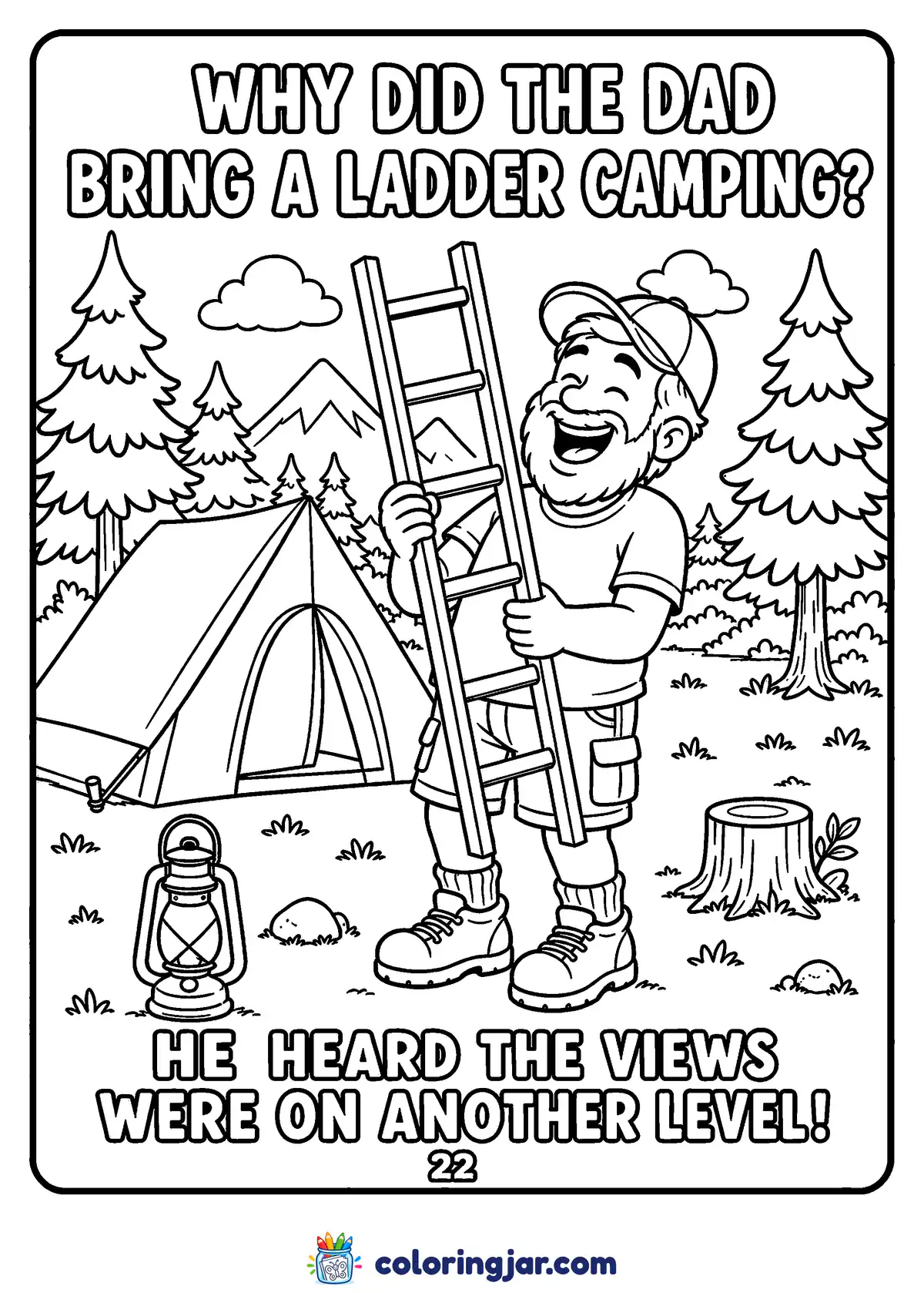 Printable camping jokes for kids coloring page of a grinning dad carrying a ladder past a tent and lantern, with the joke "Why did the dad bring a ladder camping? He heard the views were on another level!"