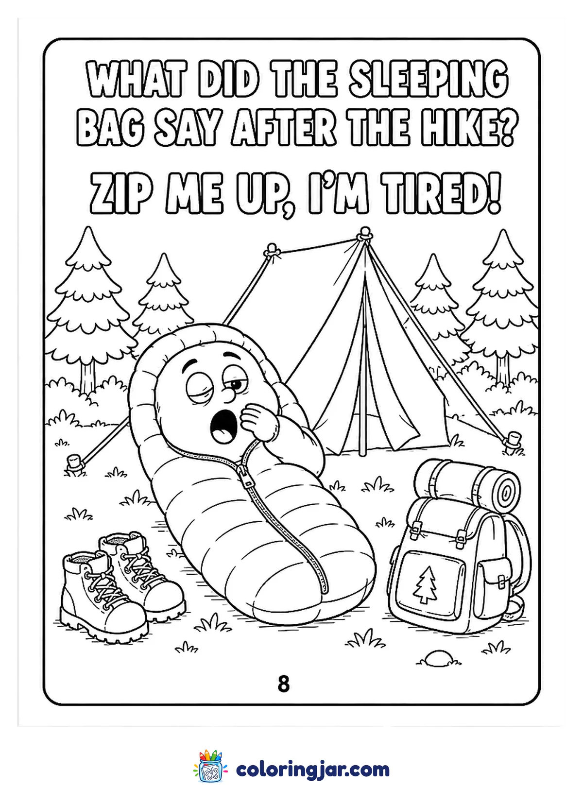 Printable camping jokes for kids coloring page of a yawning cartoon sleeping bag lying next to a tent, hiking boots and a backpack, with the joke "What did the sleeping bag say after the hike? Zip me up, I'm tired!"