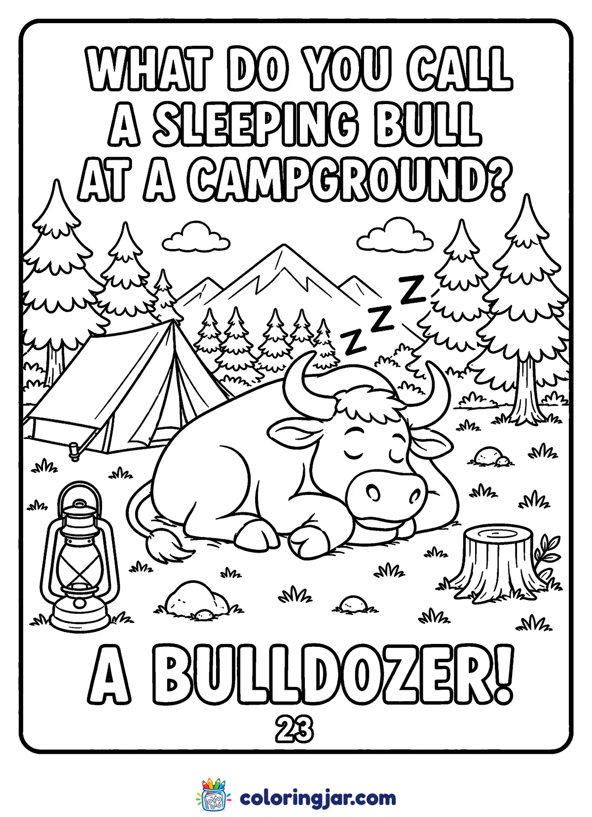 Printable funny coloring page of a snoozing bull lying on the grass in front of a tent, with the joke "What do you call a sleeping bull at a campground? A bulldozer!"