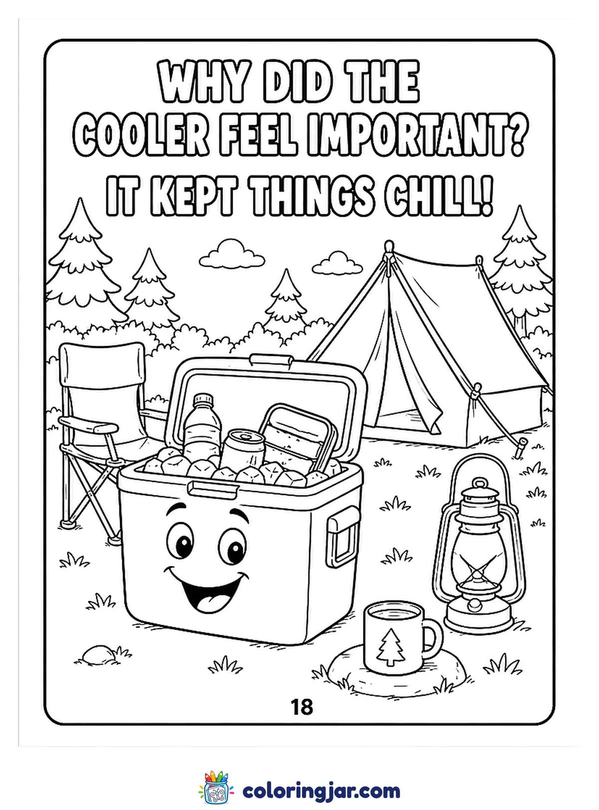 Printable funny coloring page of a happy cartoon cooler full of drinks next to a tent, lantern and camp chair, with the joke "Why did the cooler feel important? It kept things chill!"