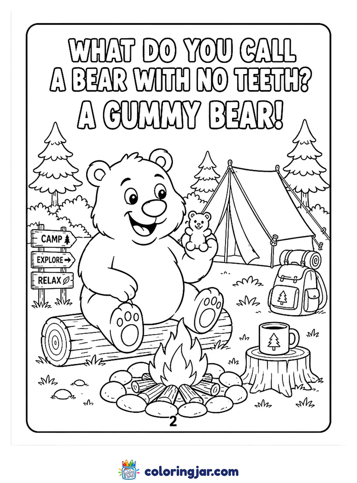 Printable funny coloring page of a friendly bear sitting on a log by the campfire, holding a tiny teddy bear, with a tent, backpack and trail signs behind him, with the joke "What do you call a bear with no teeth? A gummy bear!"