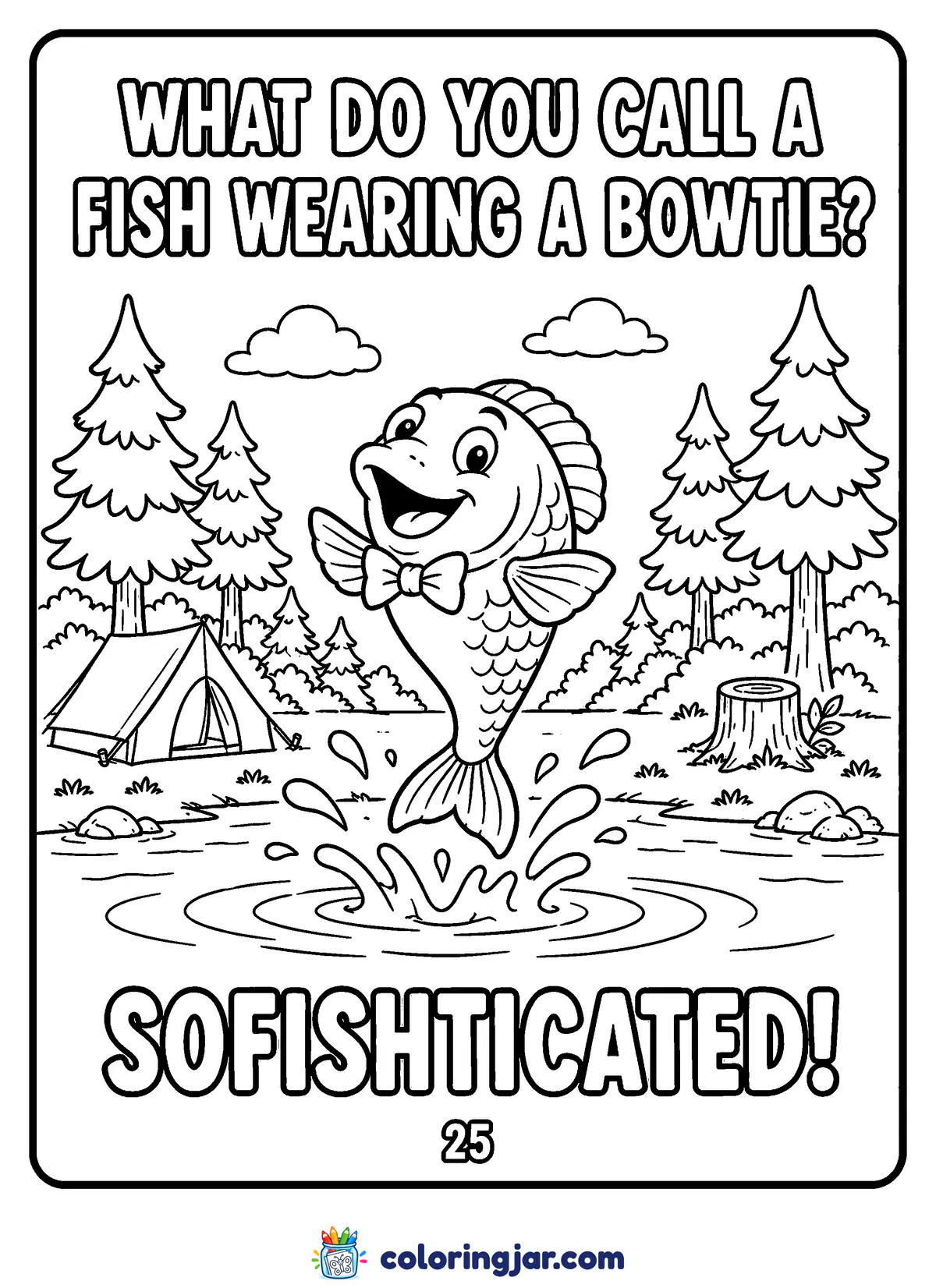 Printable funny coloring page of a jumping fish wearing a bow tie splashing in a lake near a tent, with the joke "What do you call a fish wearing a bowtie? Sofishticated!"